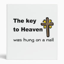 The key to Heaven was hung on a nail Christian 3 Ring Binder