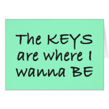 The Keys are Where I Wanna Be Card