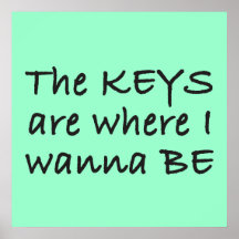 The Keys are Where I Wanna Be Poster