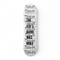 The Kid's Name Was Mike (Deck) Skate Board Deck