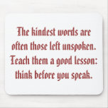 The kindest words are often those left unspoken... mouse pads