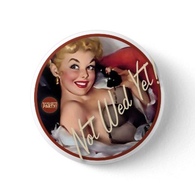 The Kitsch Bitsch : Not Wed Yet! Pinback Buttons