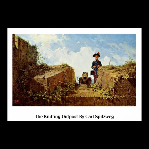 The Knitting Outpost By Carl Spitzweg Posters