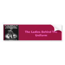 The Ladies Behind The Uniform bumper stickers by wtigger0714 The Ladies Behind The Uniform bumper stickers