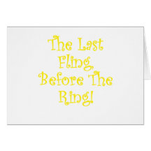 The Last Fling Before the Ring Greeting Cards