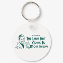 The Lawn Isn't Going To Mow Itself! (Dadism #191) keychains by LushLaundry The Lawn Isn't Going To Mow Itself! (Dadism #191) keychains