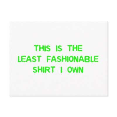 The least fashionable shirt I own Post Card by CarbonClothing
