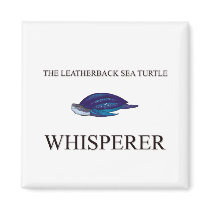 The Leatherback Sea Turtle Whisperer magnets