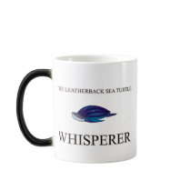The Leatherback Sea Turtle Whisperer mugs by AnimalShirts The Leatherback Sea Turtle Whisperer mugs
