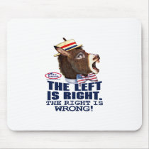 The Left is Right. The Right is Wrong! Mousepad 