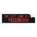 THE LEFT LANE IS FOR, PASSING!!!!!!! bumper stickers