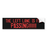 THE LEFT LANE IS FOR, PASSING!!!!!!! BUMPER STICKERS