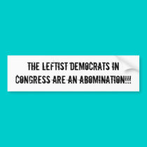The Leftist Democrats in Congress are an abomin... bumper stickers by jenniekurono The Leftist Democrats in Congress are an abomin... bumper stickers