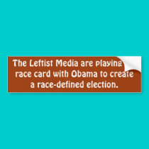 The Leftist Media are playing the race card wit... bumper stickers by jenniekurono The Leftist Media are playing the race card wit... bumper stickers