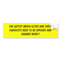 The Leftist Media Elites and their Feminists ne... bumper stickers
