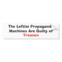 The Leftist Propaganda Machines Are Guilty of ,... bumper stickers