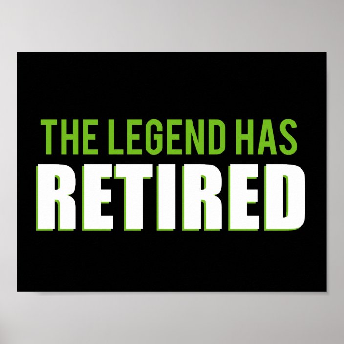 The Legend Has Retired Poster Zazzle