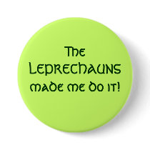The LEPRECHAUNS made me do it! buttons