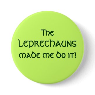The LEPRECHAUNS made me do it! button