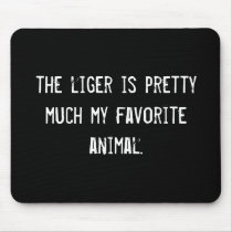 the liger is pretty much my favorite animal. mousepads by funnycustomtshirts the liger is pretty much my favorite animal. mousepads