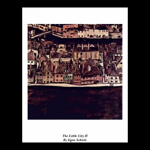 The Little City Ii By Egon Schiele Poster