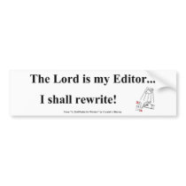 The Lord is My Editor... Bumper Stickers