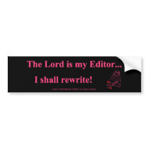The Lord is my Editor... Bumper Sticker