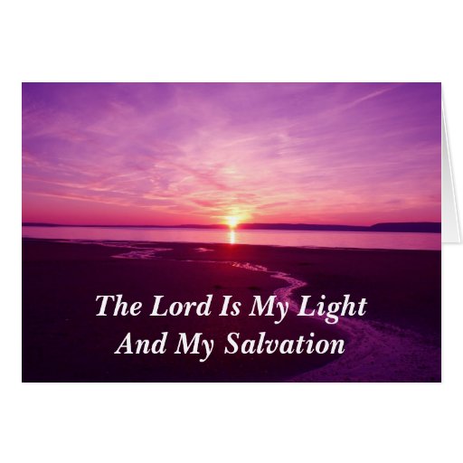 The Lord is My Light And My Salvation Greeting Card Zazzle