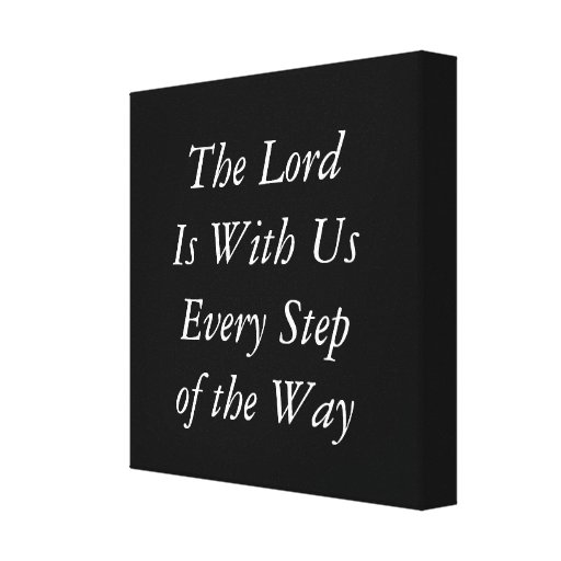 The Lord Is With Us Every Step Of The Way Canvas Print Zazzle