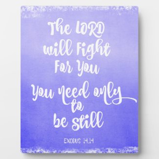 The Lord will Fight for You Bible Verse Photo Plaque