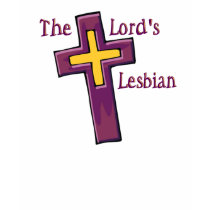 The Lord's Lesbian t-shirts by DefinedByFaith The Lord's Lesbian t-shirts