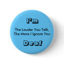 The Louder You Talk, The More I Ignore You, I'm... buttons