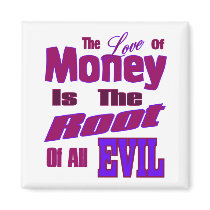 The Love of Money is the Root of All Evil magnets by DonnaGrayson The Love of Money is the Root of All Evil magnets