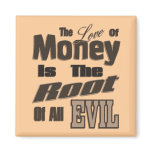 The Love of Money is the Root of All Evil magnets