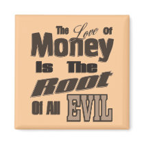 The Love of Money is the Root of All Evil magnets by DonnaGrayson The Love of Money is the Root of All Evil magnets