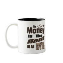 The Love of Money is the Root of All Evil mugs by DonnaGrayson The Love of Money is the Root of All Evil mugs