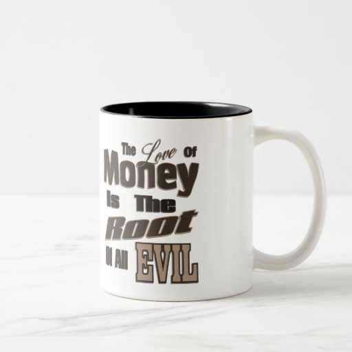 an analysis of the saying the root of all evil money For the love of money is the root of all evil: which while some coveted after, they have erred from the faith, and pierced themselves through with. an analysis of the saying the root of all evil money For the love of money is the root of all evil: which while some coveted after, they have erred from the faith, and pierced themselves through with.