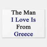 The Man I Love Is From Greece Yard Signs
