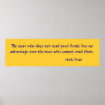 The man who does not read good books has no adv... posters