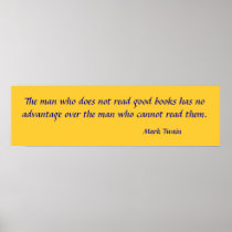 The man who does not read good books has no adv... posters