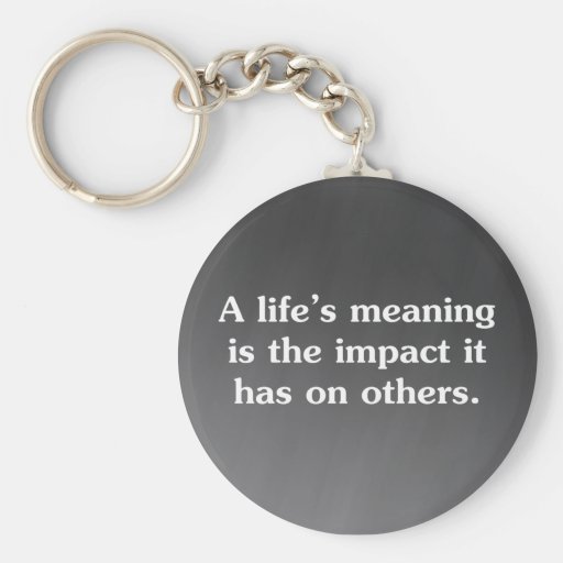 The meaning of life is helping others key chain