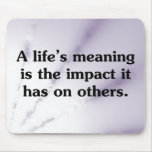 The meaning of life is helping others mousepad