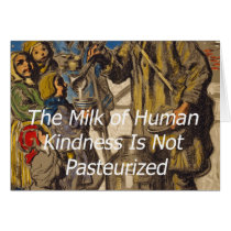 The Milk of Human Kindness Is Not Pasteurized cards