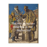 The Milk of Human Kindness Is Not Pasteurized postcards