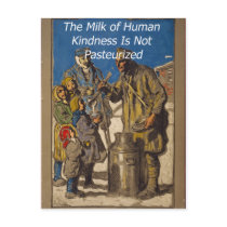The Milk of Human Kindness Is Not Pasteurized postcards by gotraw The Milk of Human Kindness Is Not Pasteurized postcards