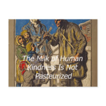 The Milk of Human Kindness Is Not Pasteurized postcards by gotraw The Milk of Human Kindness Is Not Pasteurized postcards