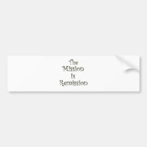 The Mission Is Remission Bumper Stickers