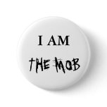 THE MOB, I AM buttons