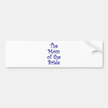 The Mom of the Bride Bumper Sticker