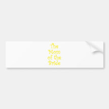 The Mom of the Bride Bumper Stickers